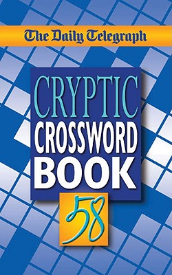 The Daily Telegraph Cryptic Crossword Book 58 - Daily Telegraph, and Telegraph Group Limited