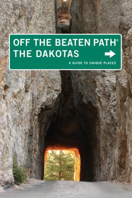 The Dakotas Off the Beaten Path: A Guide to Unique Places - McClintick, Lisa Meyers