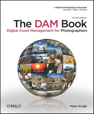 The Dam Book: Digital Asset Management for Photographers - Krogh, Peter