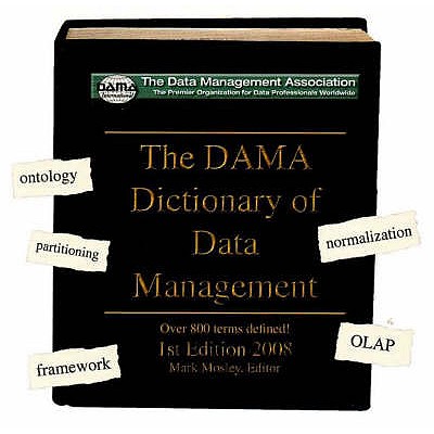 The Dama Dictionary of Data Management (CD-ROM): Over 800 Terms Defined! - Dama International Mark Mosley