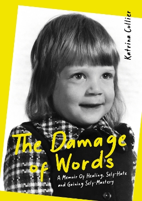 The Damage of Words: A Memoir of Healing Self-Hate and Gaining Self-Mastery - Collier, Katrina