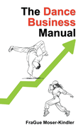 The Dance Business Manual: A Complete Guide to Building a Sustainable Dance Career