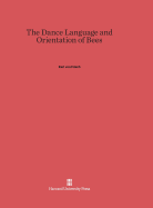 The dance language and orientation of bees