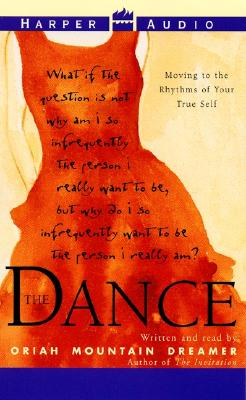 The Dance: Moving to the Rhythms of Your True Self - Oriah (Read by)