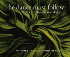 The Dance Must Follow: Sixteen Cantos and an Epilogue