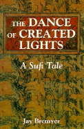 The Dance of Created Lights: A Sufi Tale