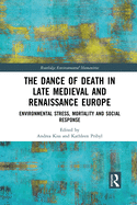 The Dance of Death in Late Medieval and Renaissance Europe: Environmental Stress, Mortality and Social Response