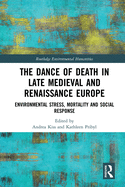 The Dance of Death in Late Medieval and Renaissance Europe: Environmental Stress, Mortality and Social Response