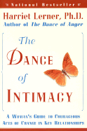 The Dance of Intimacy: A Woman's Guide to Courageous Acts of Change in Key Relationships