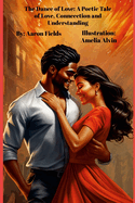 The Dance of Love: A Poetic Tale of Love, Connection & Understanding