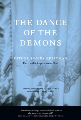 The Dance of the Demons - Kreitman, Esther Singer, and Carr, Maurice (Translated by), and Stavans, Ilan, PhD (Introduction by)