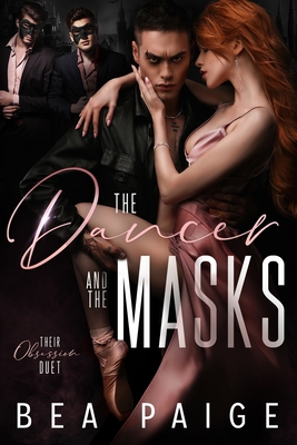 The Dancer and The Masks: A Dark Reverse Harem Romance - Paige, Bea