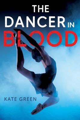 The Dancer in Blood - Green, Kate