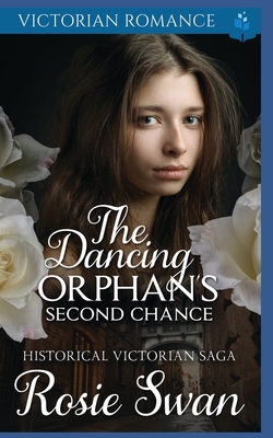 The Dancing Orphan's Second Chance - Swan, Rosie