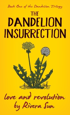 The Dandelion Insurrection - Love and Revolution - - Sun, Rivera