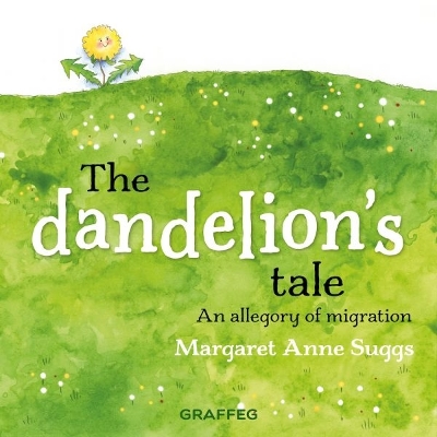 The Dandelion's Tale - Suggs, Margaret Anne