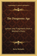The Dangerous Age: Letters and Fragments from a Woman's Diary
