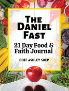 The Daniel Fast: 21 Day Food and Faith Journal