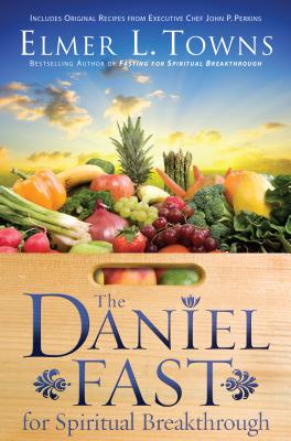 The Daniel Fast for Spiritual Breakthrough - Towns, Elmer L, and Stockstill, Larry (Foreword by)