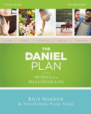 The Daniel Plan Bible Study Guide: 40 Days to a Healthier Life - Warren, Rick, D.Min., and Amen, Daniel, Dr., and Hyman, Mark, Dr., MD