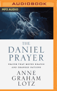 The Daniel Prayer: Prayer That Moves Heaven and Changes Nations