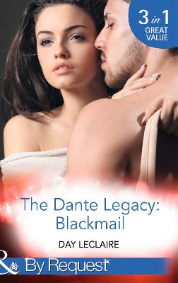 The Dante Legacy: Blackmail: Dante's Blackmailed Bride / Dante's Stolen Wife / Dante's Wedding Deception - Leclaire, Day