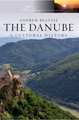 The Danube: A Cultural History - Beattie, Andrew