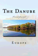The Danube Travel Journal: Travel Journal with 150 lined pages