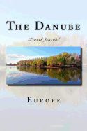 The Danube Travel Journal: Travel Journal with 150 Lined Pages