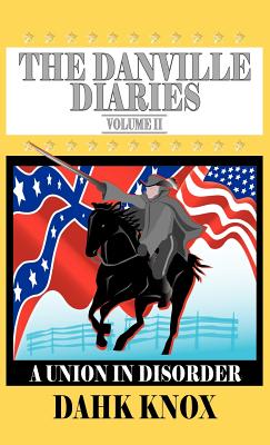 The Danville Diaries, Volume 2 - Knox, Warren B Dahk