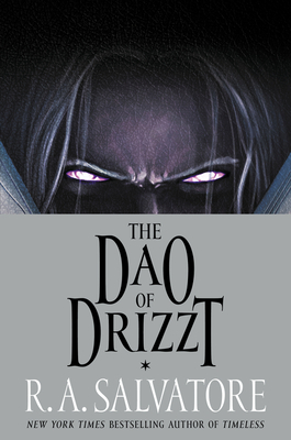 The Dao of Drizzt - Salvatore, R. A., and Winter, Evan (Introduction by)