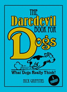 The Daredevil Book for Dogs - Griffiths, Nick