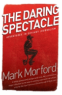 The Daring Spectacle: Adventures in Deviant Journalism