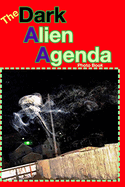 The Dark Alien Agenda: Photo Book
