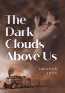 The Dark Clouds Above Us