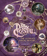 The Dark Crystal the Ultimate Visual History