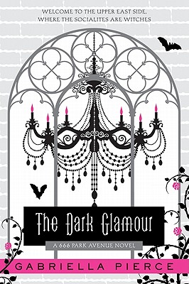 The Dark Glamour: A 666 Park Avenue Novel - Pierce, Gabriella