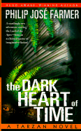 The Dark Heart of Time: A Tarzan Novel - Farmer, Philip Jose