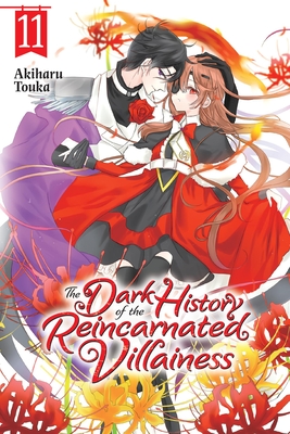 The Dark History of the Reincarnated Villainess, Vol. 11 - Touka, Akiharu, and Coffman, Kei (Translated by), and Pierce, Rachel J