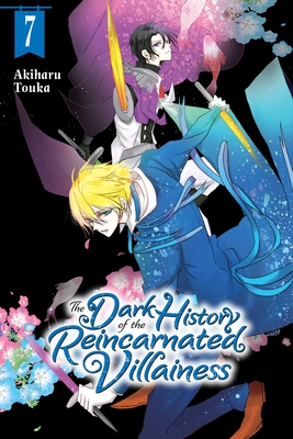 The Dark History of the Reincarnated Villainess, Vol. 7: Volume 7 - Touka, Akiharu, and Coffman, Kei (Translated by), and Pierce, Rachel