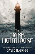 The Dark Lighthouse: Tales of Speculation and the Fantastic