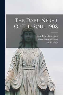 The Dark Night Of The Soul 1908 - John of the Cross, Saint 1542-1591 (Creator), and Zimmerman, Benedict 1859-1937, and Lewis, David 1814-1895