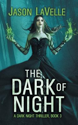 The Dark of Night: A Gripping Paranormal Thriller - Lavelle, Jason, and West, Jessica (Editor)