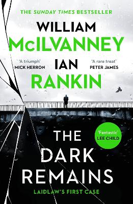 The Dark Remains - Rankin, Ian, and McIlvanney, William