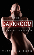 The Dark Room: An Erotic Adventure