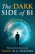 The Dark Side of BI - When Data Mislead Decision Makers