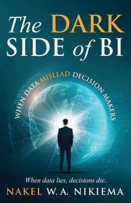 The Dark Side of BI - When Data Mislead Decision Makers - Nikiema, Nakel W a