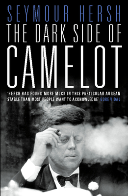 The Dark Side of Camelot - Hersh, Seymour