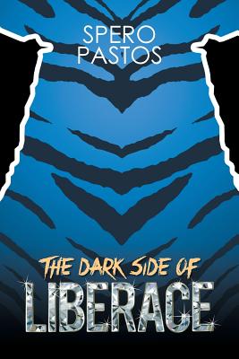 The Dark Side of Liberace - Pastos, Spyros