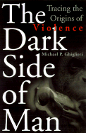The Dark Side of Man: Tracing the Origins of Male Violence